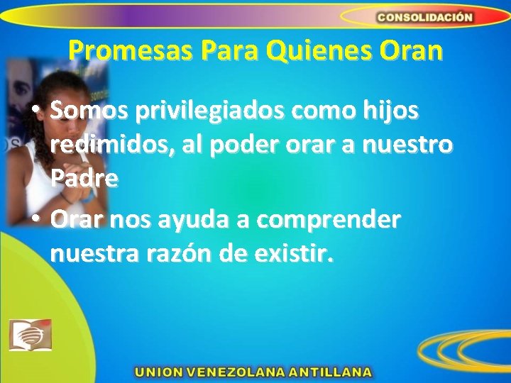 Promesas Para Quienes Oran • Somos privilegiados como hijos redimidos, al poder orar a