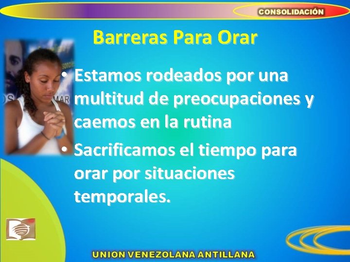 Barreras Para Orar • Estamos rodeados por una multitud de preocupaciones y caemos en