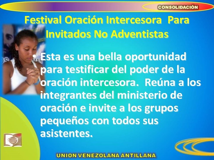 Festival Oración Intercesora Para Invitados No Adventistas • Esta es una bella oportunidad para