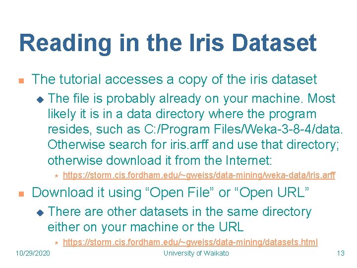 Reading in the Iris Dataset n The tutorial accesses a copy of the iris