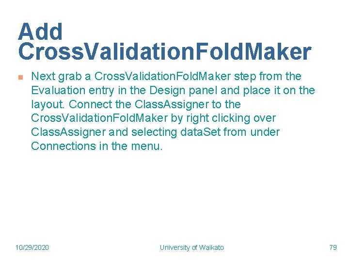 Add Cross. Validation. Fold. Maker n Next grab a Cross. Validation. Fold. Maker step