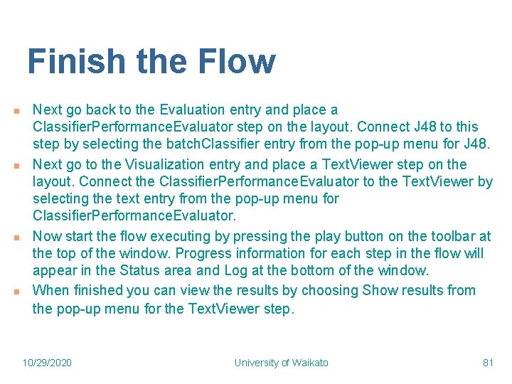 Finish the Flow n n Next go back to the Evaluation entry and place