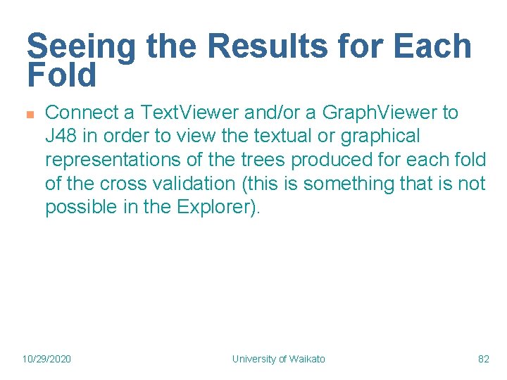 Seeing the Results for Each Fold n Connect a Text. Viewer and/or a Graph.