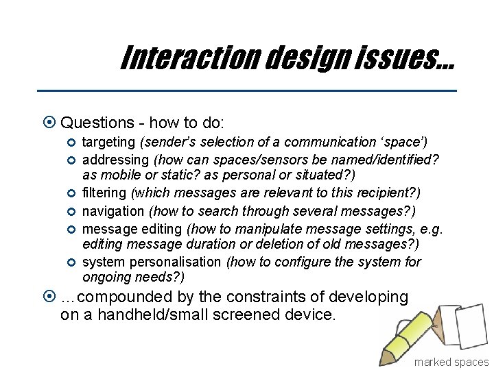 Interaction design issues… Questions - how to do: targeting (sender’s selection of a communication