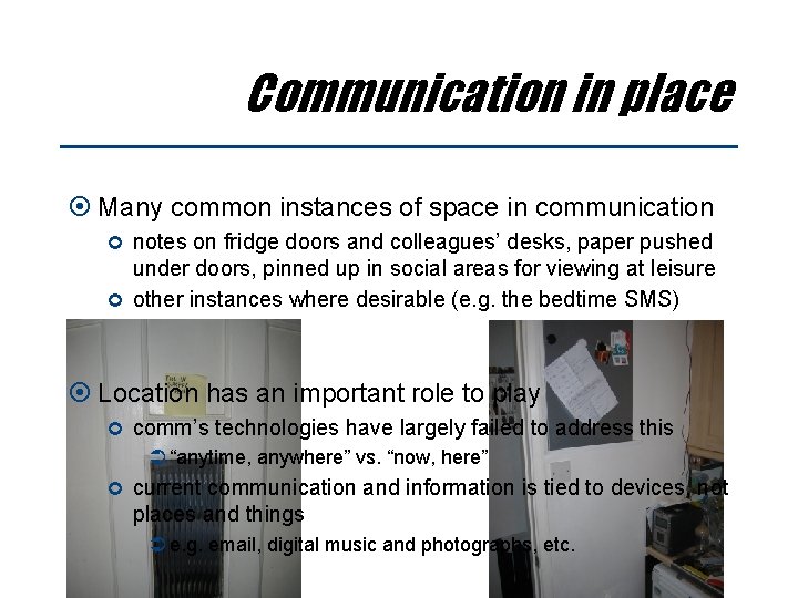 Communication in place Many common instances of space in communication notes on fridge doors