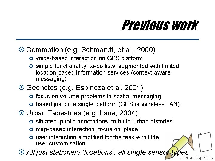 Previous work Commotion (e. g. Schmandt, et al. , 2000) voice-based interaction on GPS