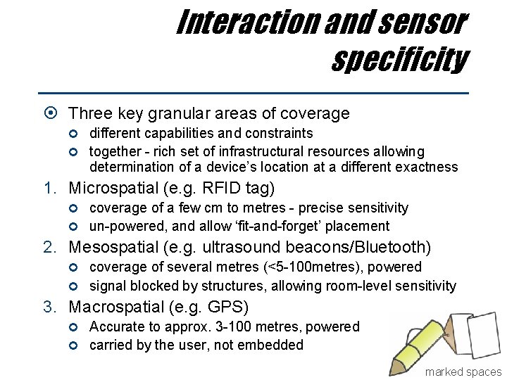 Interaction and sensor specificity Three key granular areas of coverage different capabilities and constraints