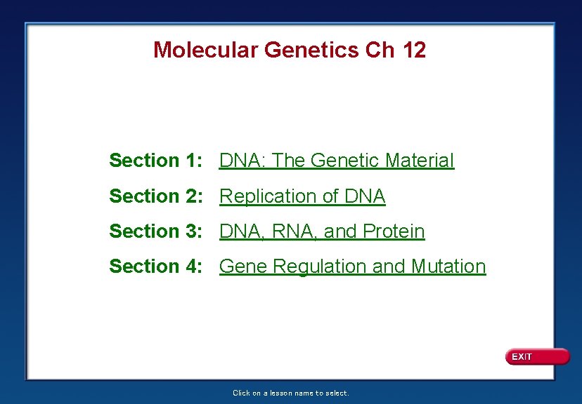 Molecular Genetics Ch 12 Section 1: DNA: The Genetic Material Section 2: Replication of