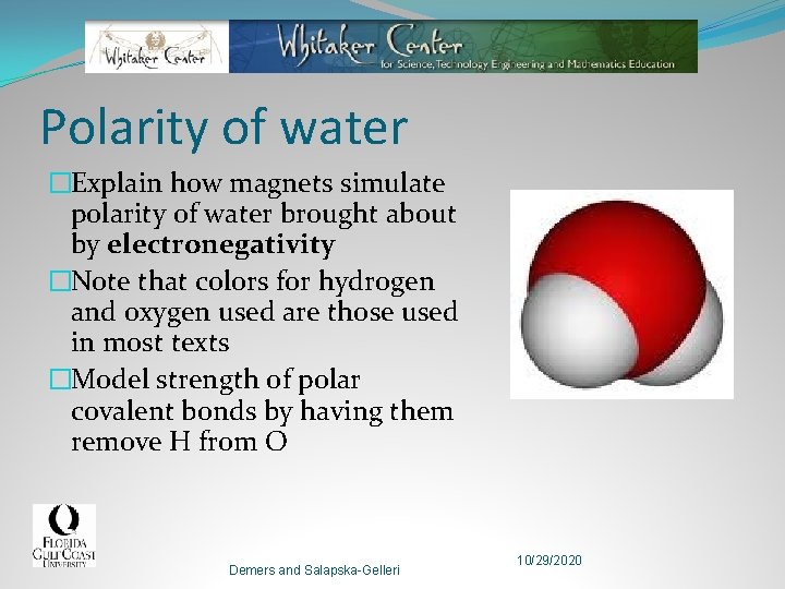 Polarity of water �Explain how magnets simulate polarity of water brought about by electronegativity