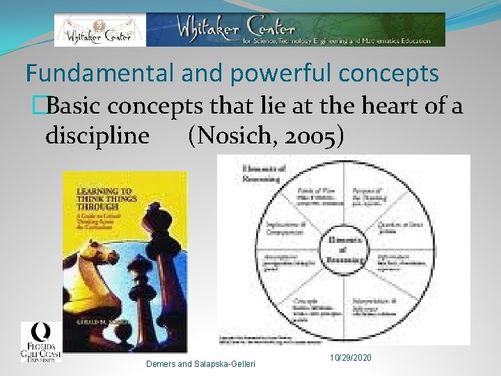 Fundamental and powerful concepts �Basic concepts that lie at the heart of a discipline