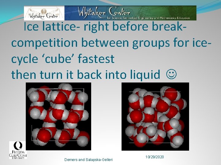 Ice lattice- right before breakcompetition between groups for icecycle ‘cube’ fastest then turn it