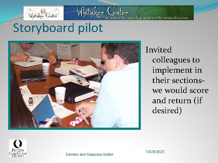 Storyboard pilot Invited colleagues to implement in their sectionswe would score and return (if