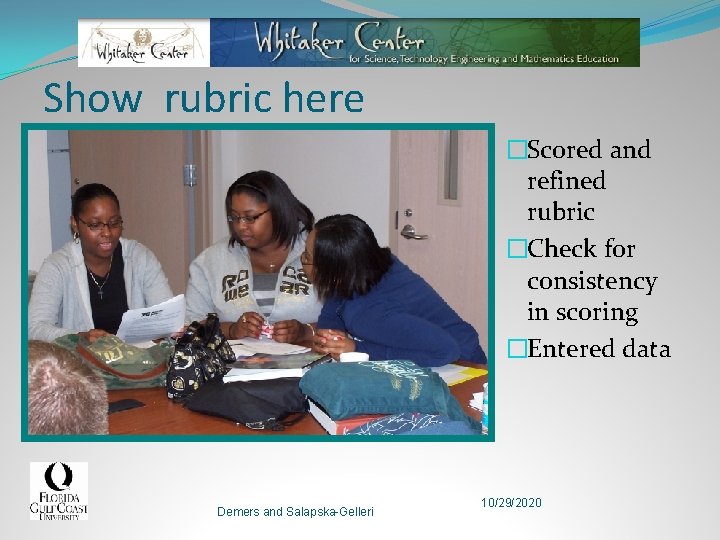 Show rubric here �Scored and refined rubric �Check for consistency in scoring �Entered data