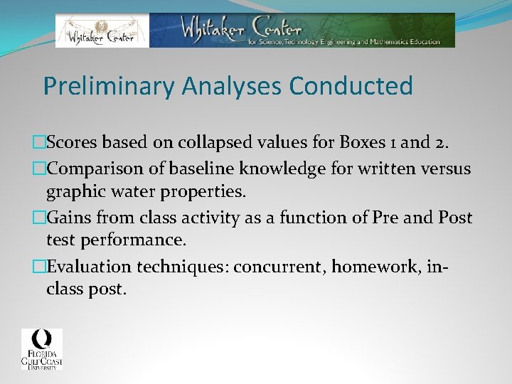 Preliminary Analyses Conducted �Scores based on collapsed values for Boxes 1 and 2. �Comparison