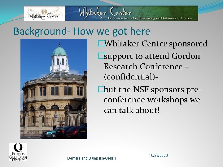 Background- How we got here �Whitaker Center sponsored �support to attend Gordon Research Conference