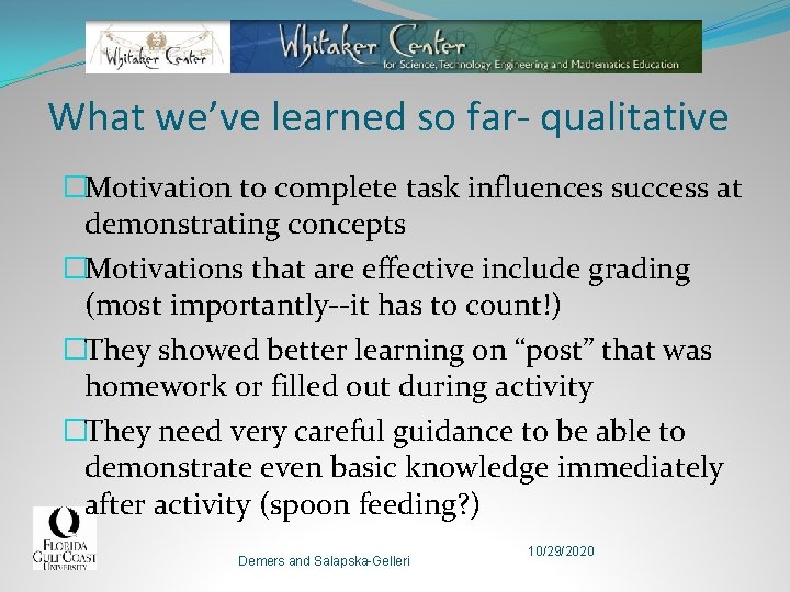 What we’ve learned so far- qualitative �Motivation to complete task influences success at demonstrating
