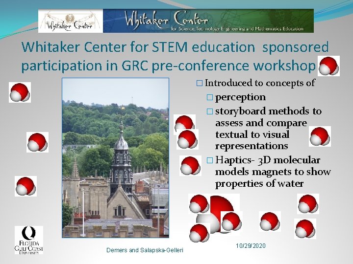 Whitaker Center for STEM education sponsored participation in GRC pre-conference workshop � Introduced to