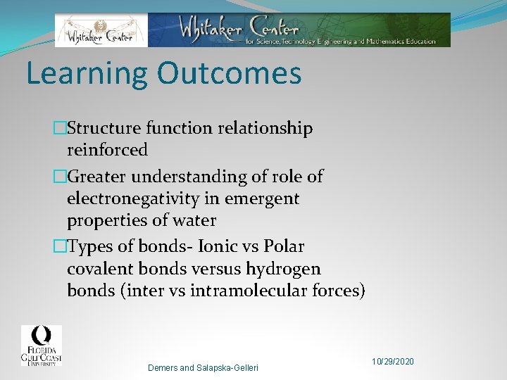 Learning Outcomes �Structure function relationship reinforced �Greater understanding of role of electronegativity in emergent