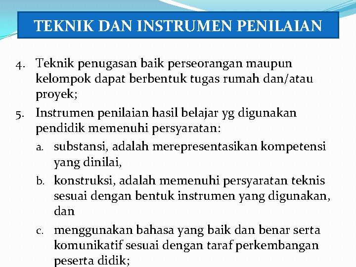 TEKNIK DAN INSTRUMEN PENILAIAN 4. Teknik penugasan baik perseorangan maupun kelompok dapat berbentuk tugas