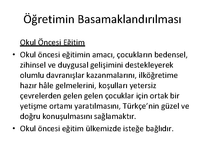 Öğretimin Basamaklandırılması Okul Öncesi Eğitim • Okul öncesi eğitimin amacı, çocukların bedensel, zihinsel ve