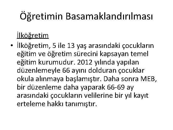 Öğretimin Basamaklandırılması İlköğretim • İlköğretim, 5 ile 13 yaş arasındaki çocukların eğitim ve öğretim