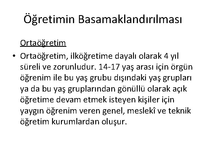 Öğretimin Basamaklandırılması Ortaöğretim • Ortaöğretim, ilköğretime dayalı olarak 4 yıl süreli ve zorunludur. 14