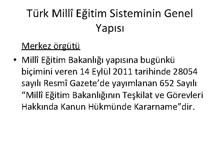 Türk Millî Eğitim Sisteminin Genel Yapısı Merkez örgütü • Millî Eğitim Bakanlığı yapısına bugünkü