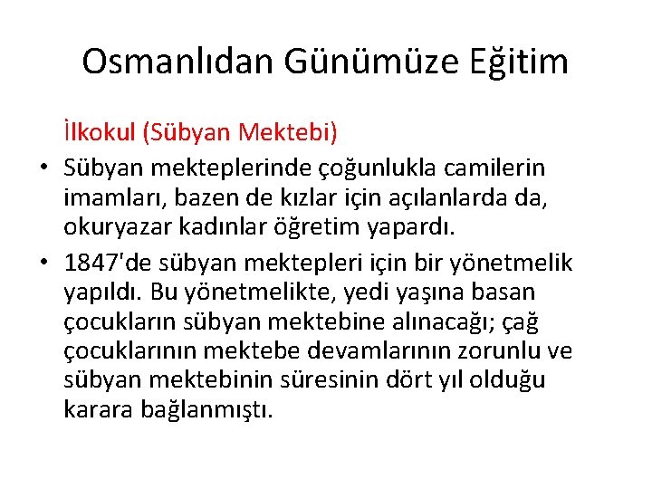 Osmanlıdan Günümüze Eğitim İlkokul (Sübyan Mektebi) • Sübyan mekteplerinde çoğunlukla camilerin imamları, bazen de