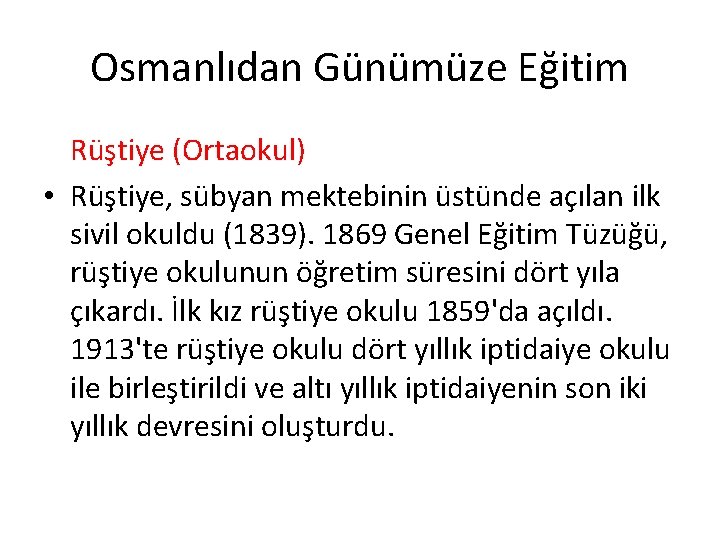 Osmanlıdan Günümüze Eğitim Rüştiye (Ortaokul) • Rüştiye, sübyan mektebinin üstünde açılan ilk sivil okuldu