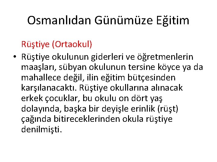 Osmanlıdan Günümüze Eğitim Rüştiye (Ortaokul) • Rüştiye okulunun giderleri ve öğretmenlerin maaşları, sübyan okulunun