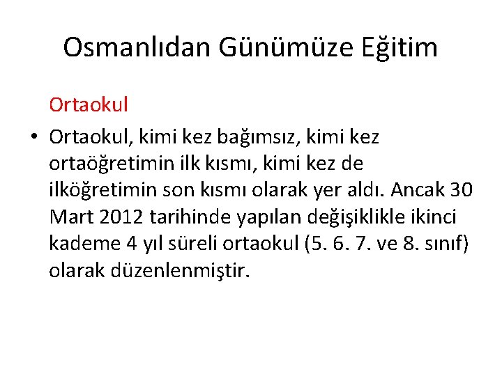 Osmanlıdan Günümüze Eğitim Ortaokul • Ortaokul, kimi kez bağımsız, kimi kez ortaöğretimin ilk kısmı,