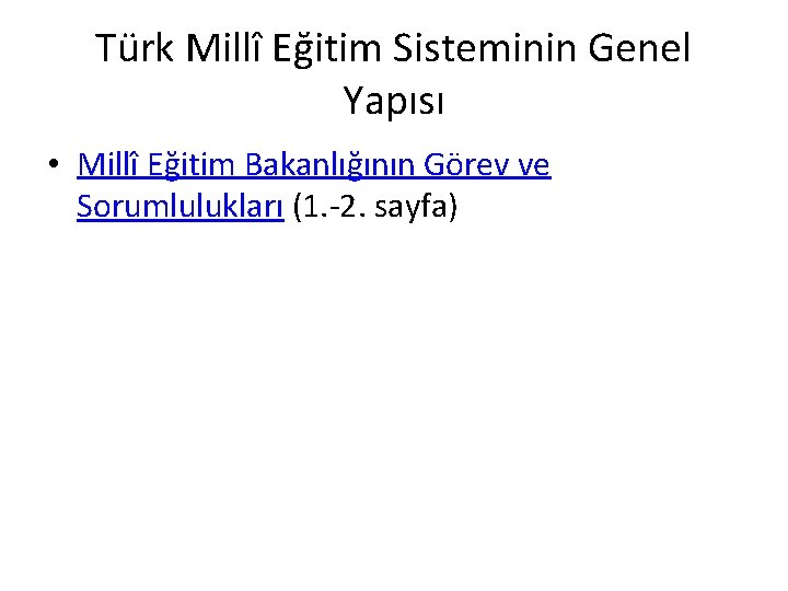 Türk Millî Eğitim Sisteminin Genel Yapısı • Millî Eğitim Bakanlığının Görev ve Sorumlulukları (1.