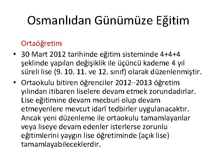 Osmanlıdan Günümüze Eğitim Ortaöğretim • 30 Mart 2012 tarihinde eğitim sisteminde 4+4+4 şeklinde yapılan