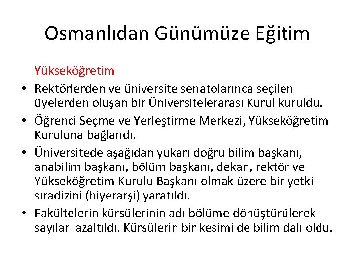 Osmanlıdan Günümüze Eğitim • • Yükseköğretim Rektörlerden ve üniversite senatolarınca seçilen üyelerden oluşan bir