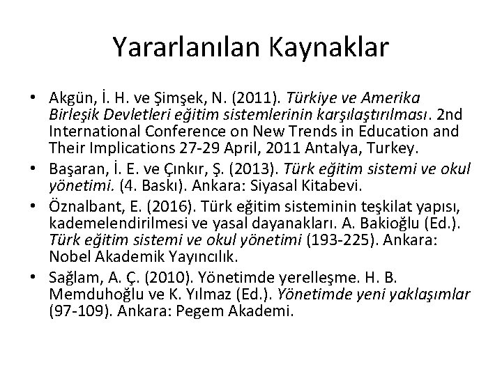 Yararlanılan Kaynaklar • Akgün, İ. H. ve Şimşek, N. (2011). Türkiye ve Amerika Birleşik