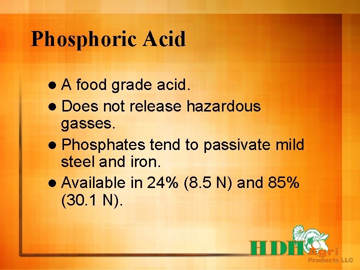 Phosphoric Acid l. A food grade acid. l Does not release hazardous gasses. l