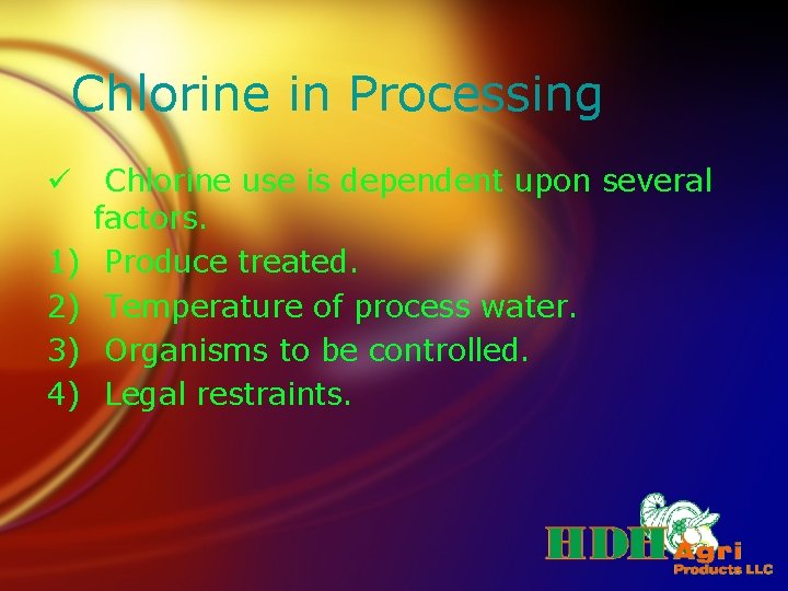 Chlorine in Processing ü 1) 2) 3) 4) Chlorine use is dependent upon several