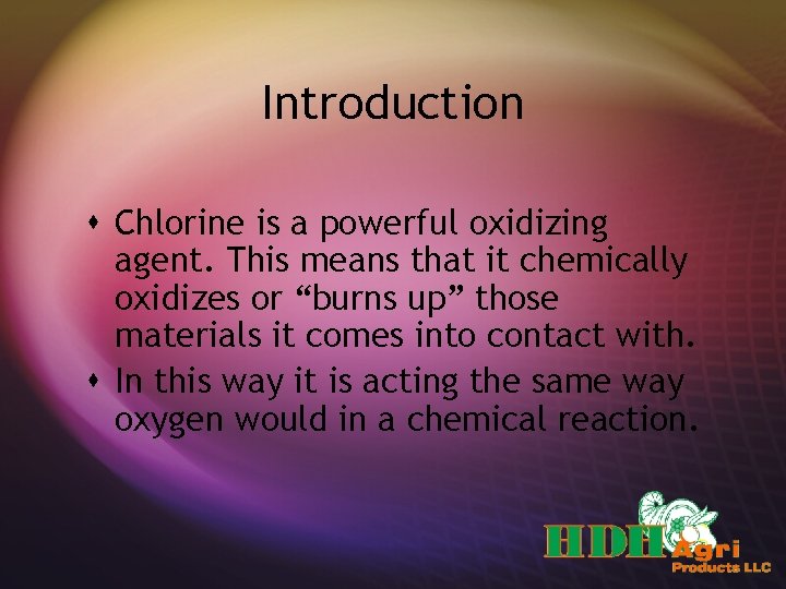 Introduction s Chlorine is a powerful oxidizing agent. This means that it chemically oxidizes