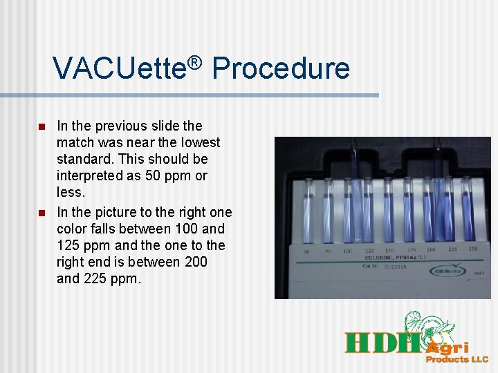 VACUette® Procedure n n In the previous slide the match was near the lowest