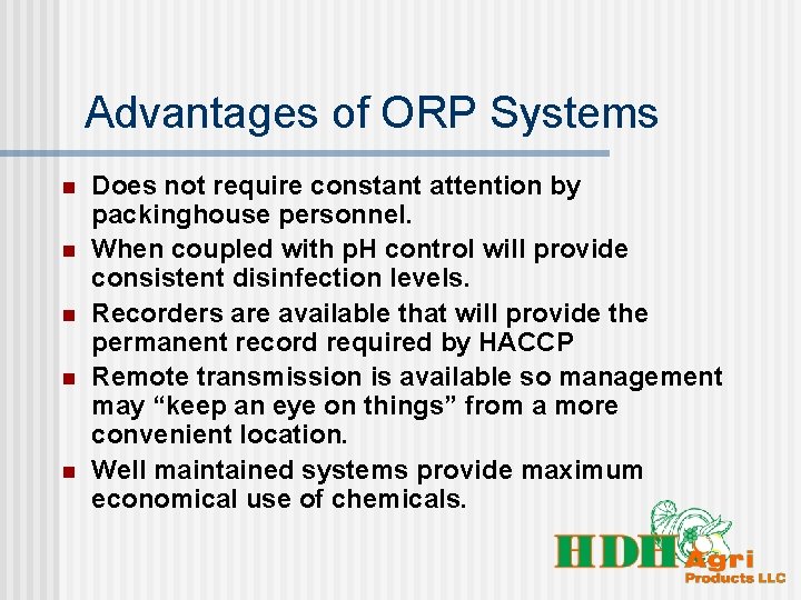 Advantages of ORP Systems n n n Does not require constant attention by packinghouse