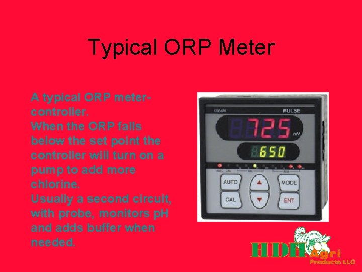 Typical ORP Meter A typical ORP metercontroller. When the ORP falls below the set