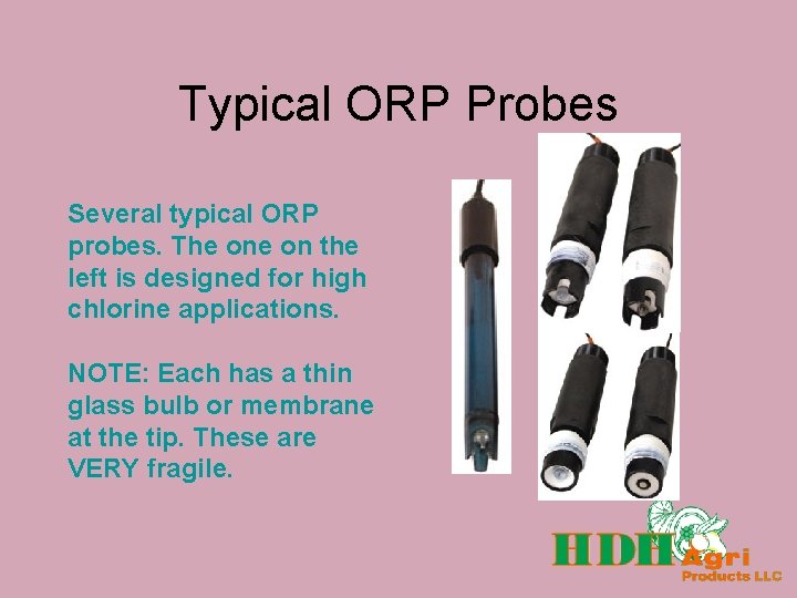 Typical ORP Probes Several typical ORP probes. The on the left is designed for