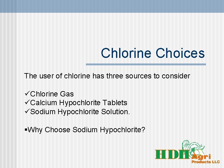 Chlorine Choices The user of chlorine has three sources to consider üChlorine Gas üCalcium