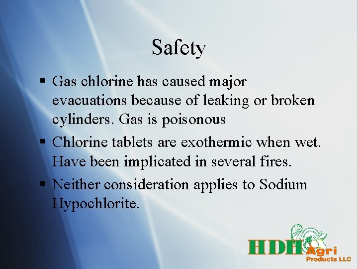 Safety § Gas chlorine has caused major evacuations because of leaking or broken cylinders.