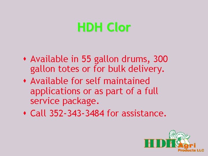 HDH Clor s Available in 55 gallon drums, 300 gallon totes or for bulk