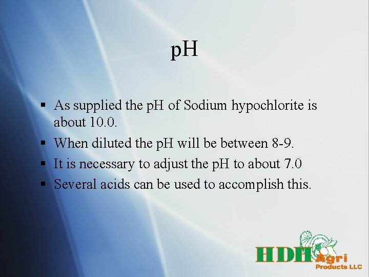 p. H § As supplied the p. H of Sodium hypochlorite is about 10.