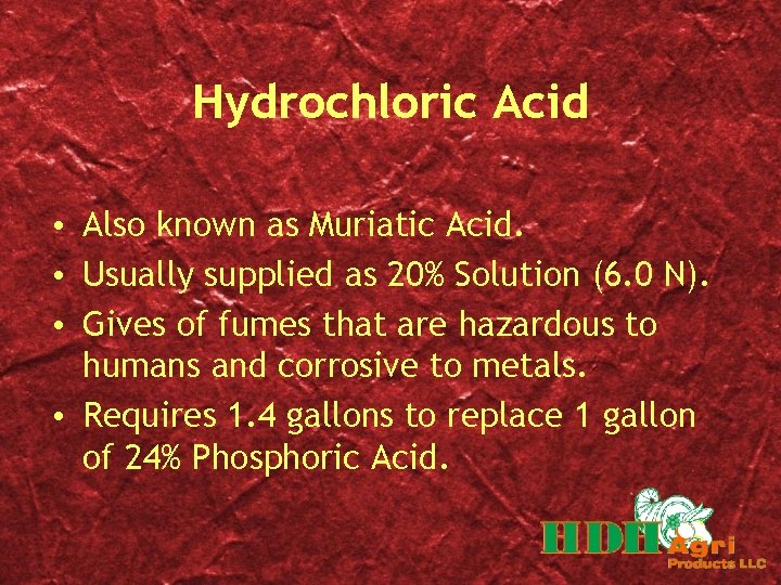 Hydrochloric Acid • Also known as Muriatic Acid. • Usually supplied as 20% Solution