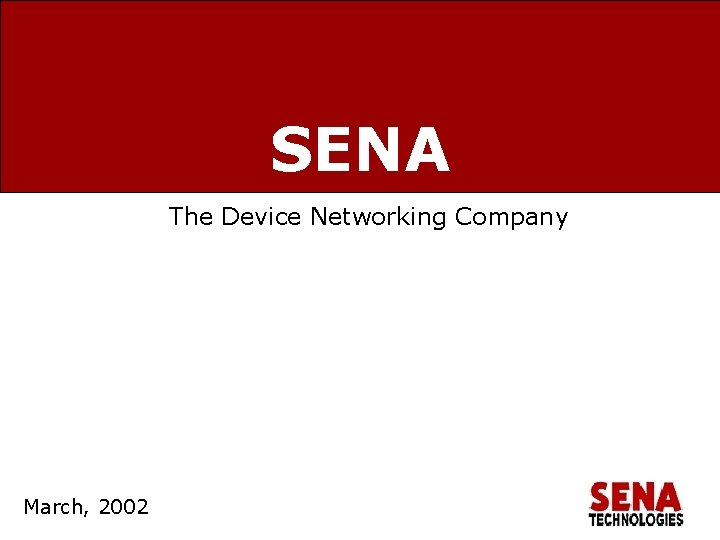 SENA The Device Networking Company March, 2002 www. sena. com March, 2002 