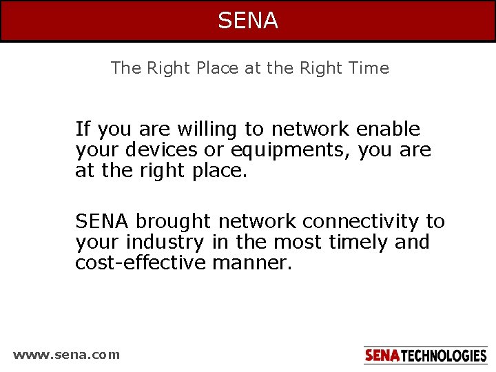 SENA The Right Place at the Right Time If you are willing to network