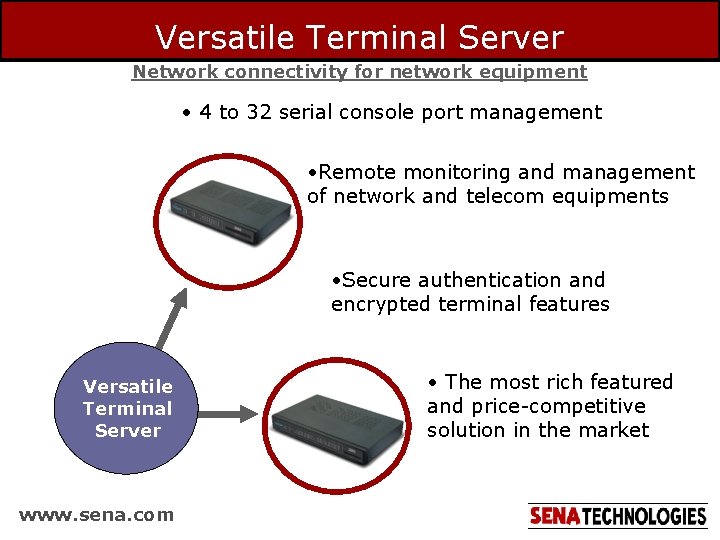 Versatile Terminal Server Network connectivity for network equipment • 4 to 32 serial console